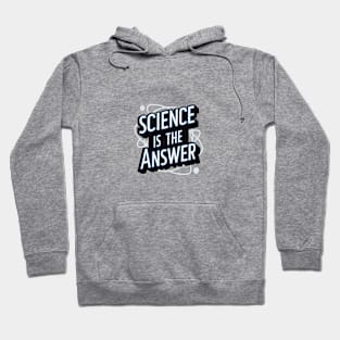 Science is the Answer, Celebrate the Beauty of Science, Science + Style = Perfect Combination Hoodie